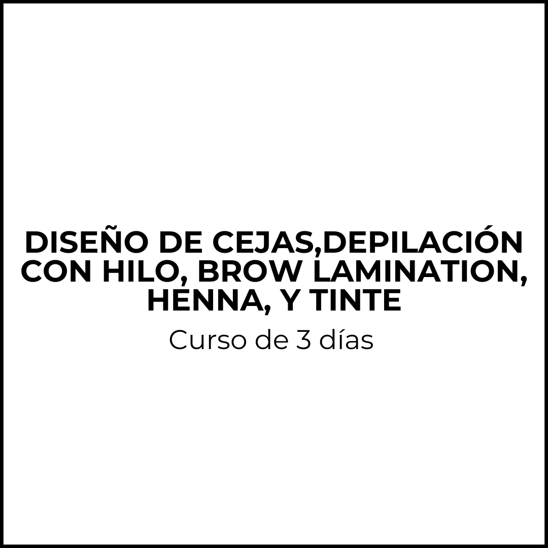 Curso diseño de cejas, Depilación con hilo , Brow Lamination, Henna y Tinte.